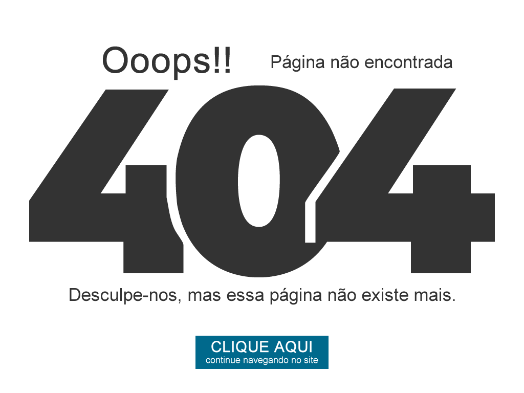 Erro 404: Ooops!! Página não encontrada. Esse conteúdo não existe mais, clique na imagem e continue navegando no site.